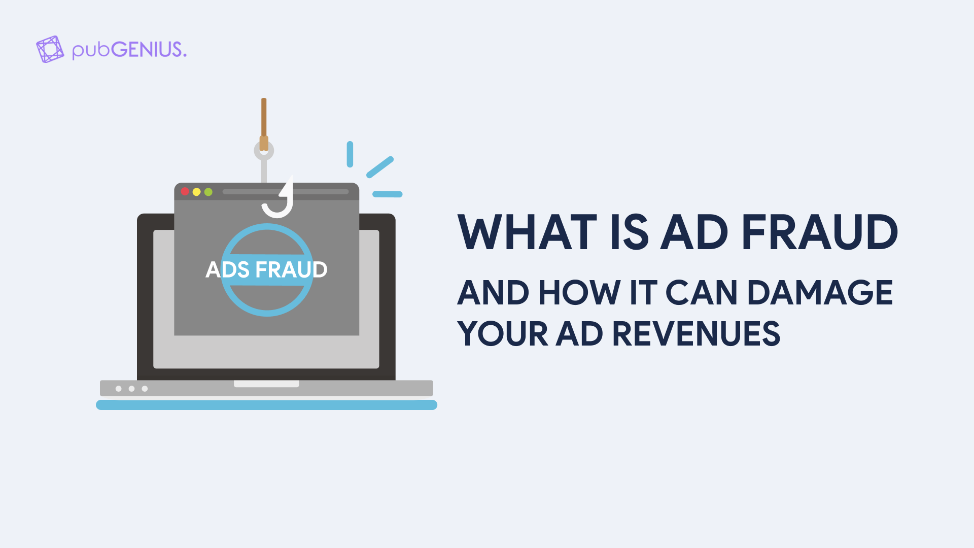 hat is Ad Fraud and how it can damage your ad revenues